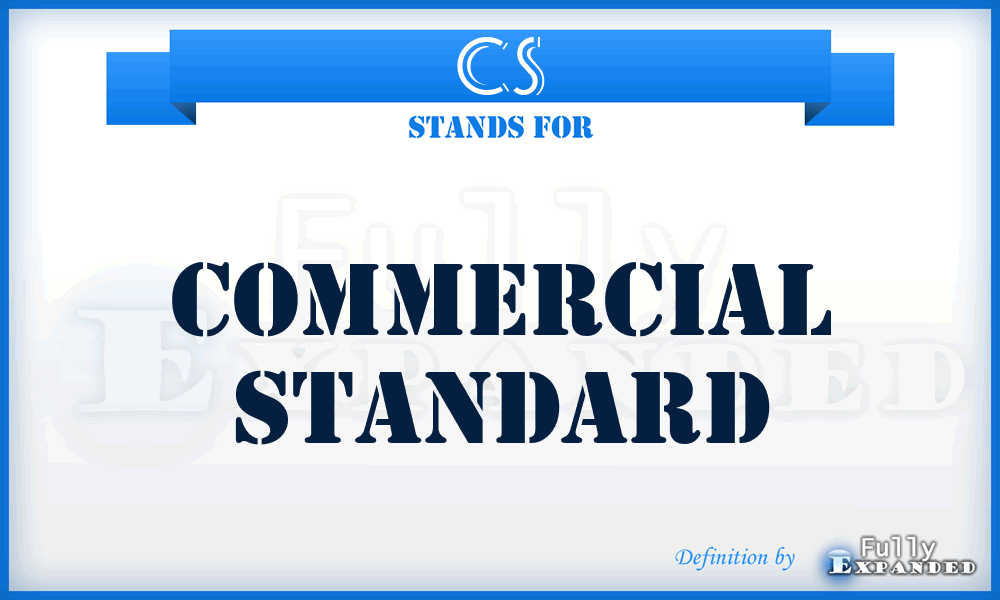 CS - commercial standard