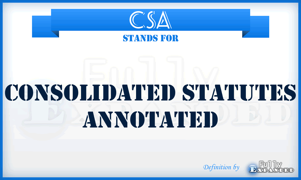 CSA - Consolidated Statutes Annotated