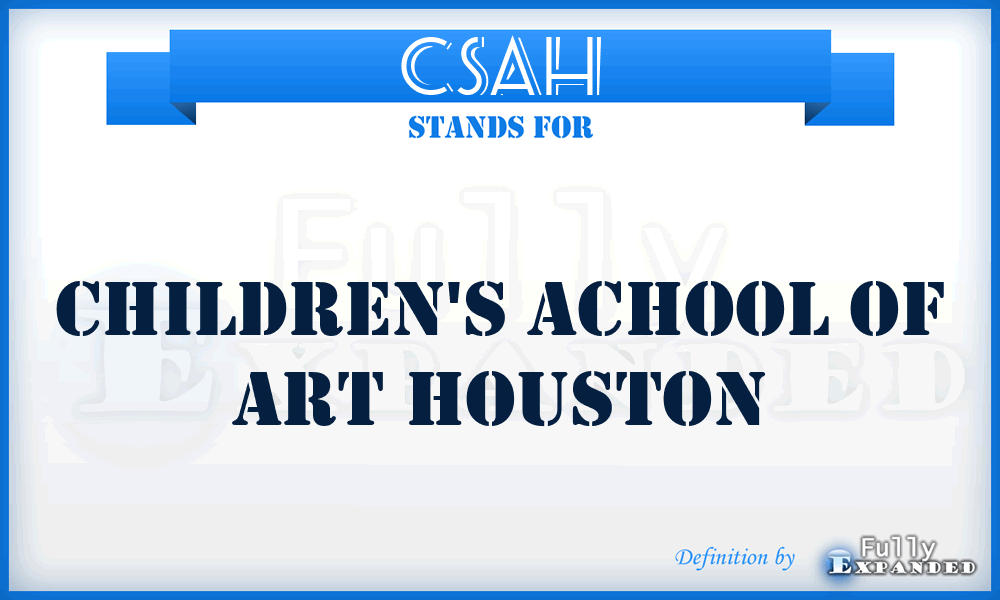 CSAH - Children's Achool of Art Houston