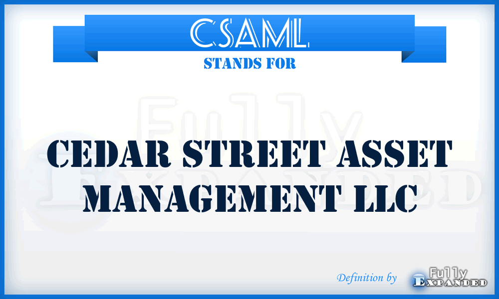 CSAML - Cedar Street Asset Management LLC
