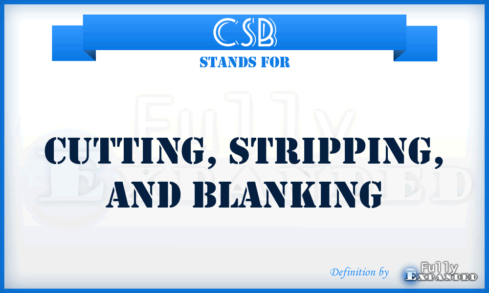 CSB - Cutting, Stripping, and Blanking