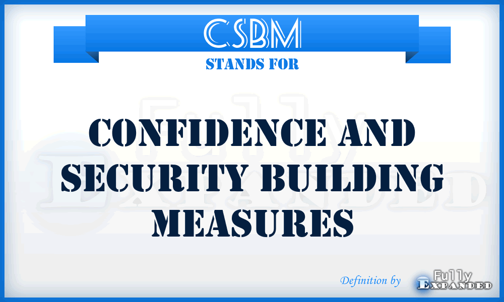 CSBM - Confidence and Security Building Measures