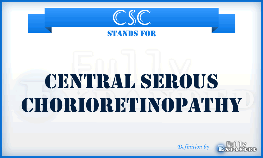 CSC - Central Serous Chorioretinopathy