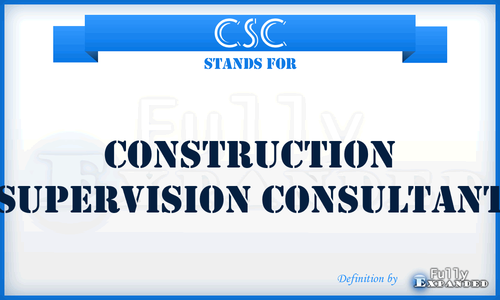 CSC - Construction Supervision Consultant
