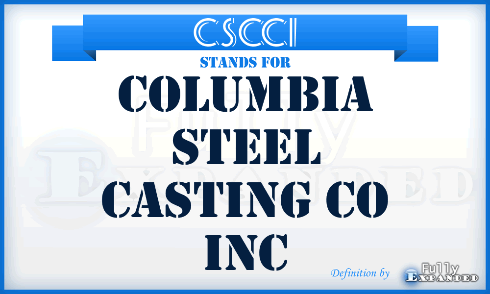 CSCCI - Columbia Steel Casting Co Inc