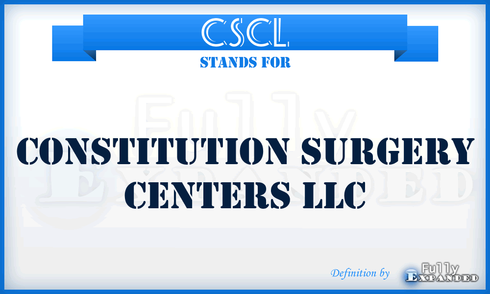 CSCL - Constitution Surgery Centers LLC