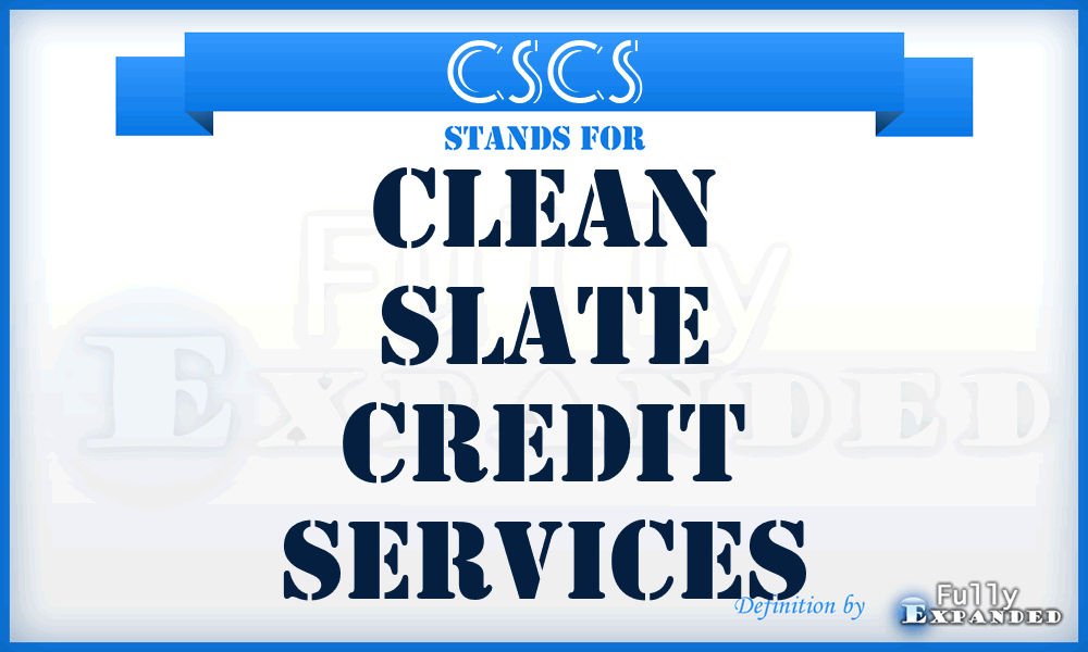 CSCS - Clean Slate Credit Services
