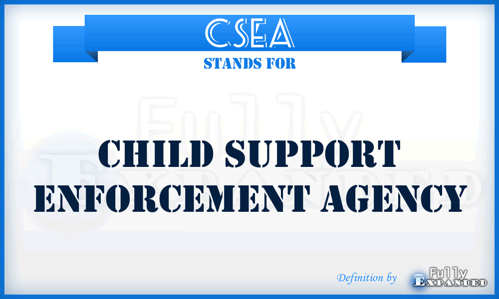 CSEA - Child Support Enforcement Agency