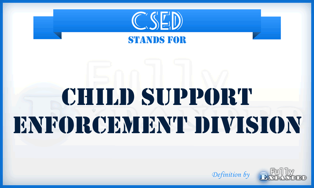 CSED - Child Support Enforcement Division