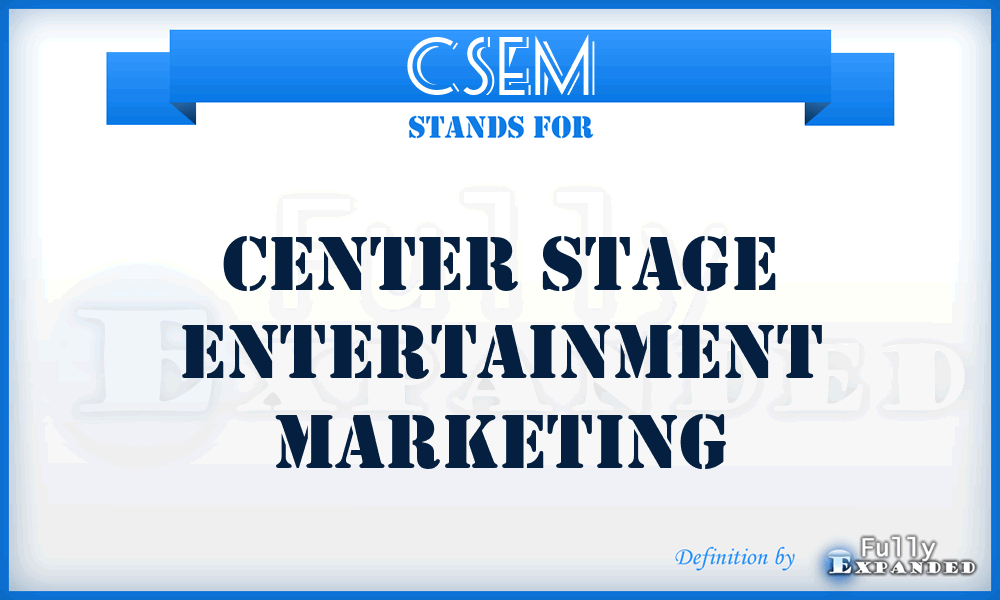 CSEM - Center Stage Entertainment Marketing
