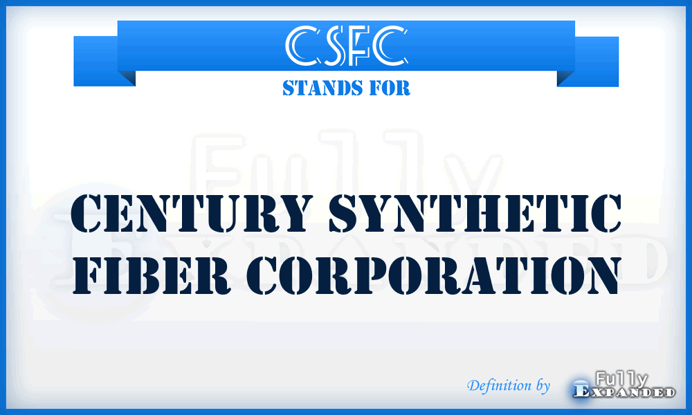 CSFC - Century Synthetic Fiber Corporation