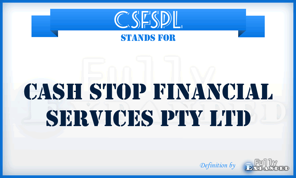 CSFSPL - Cash Stop Financial Services Pty Ltd