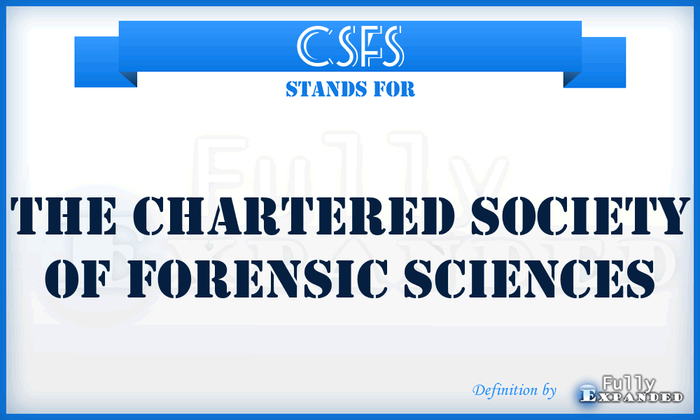 CSFS - The Chartered Society of Forensic Sciences