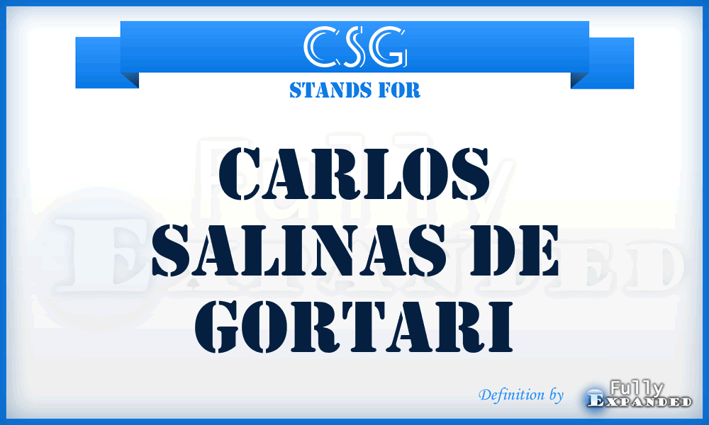 CSG - Carlos Salinas de Gortari