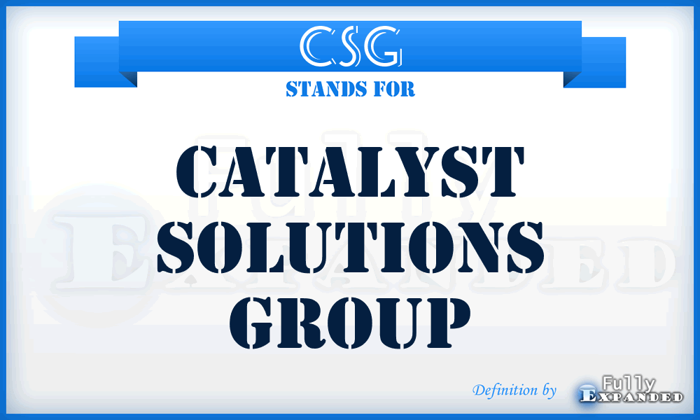 CSG - Catalyst Solutions Group