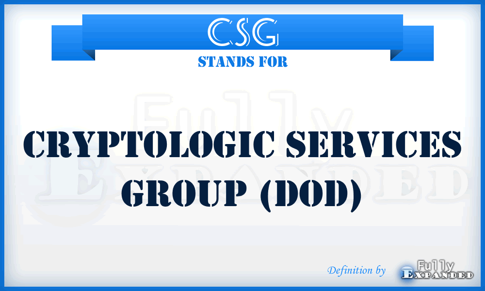 CSG - Cryptologic Services Group (DOD)