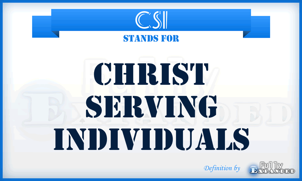 CSI - Christ Serving Individuals