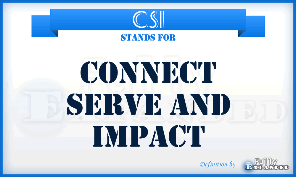 CSI - Connect Serve And Impact