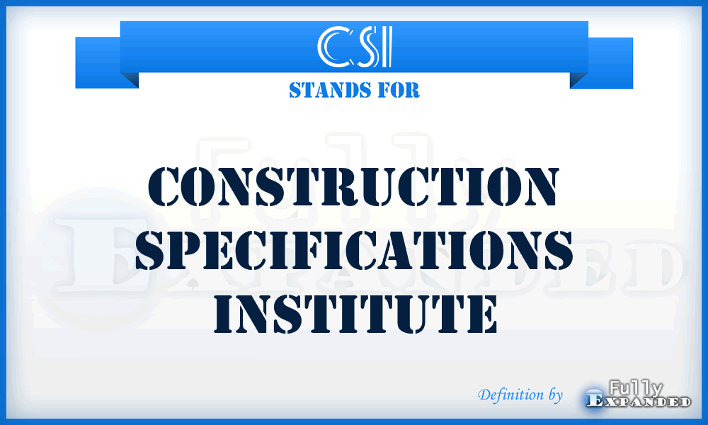 CSI - Construction Specifications Institute