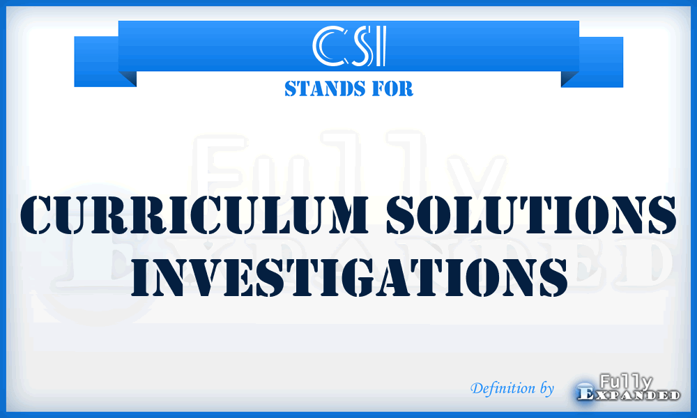 CSI - Curriculum Solutions Investigations