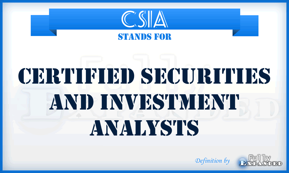 CSIA - CERTIFIED SECURITIES AND INVESTMENT ANALYSTS
