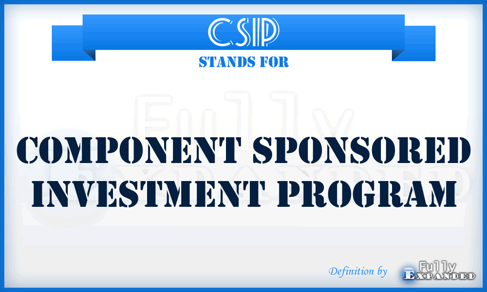 CSIP - component sponsored investment program