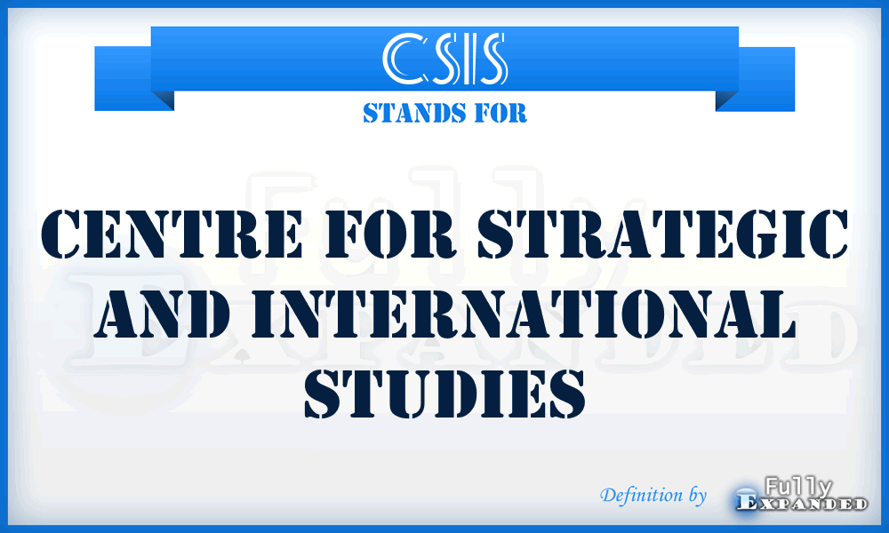 CSIS - Centre for Strategic and International Studies
