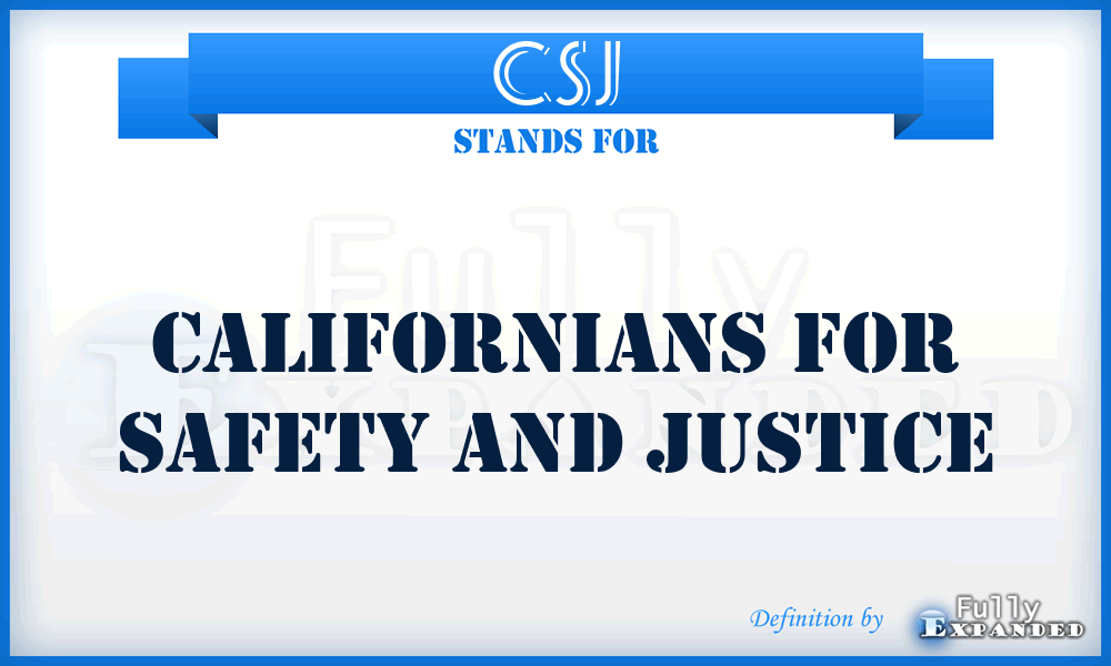CSJ - Californians for Safety and Justice