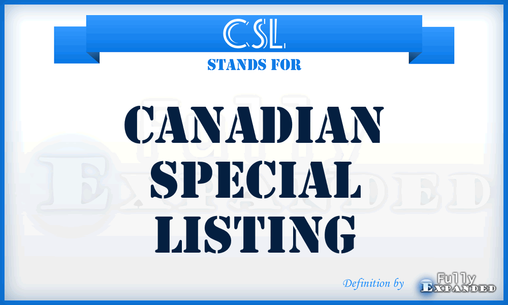 CSL - Canadian Special Listing