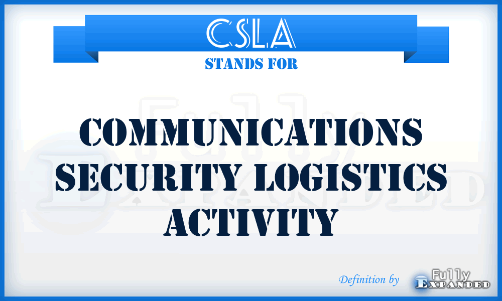 CSLA - Communications Security Logistics Activity