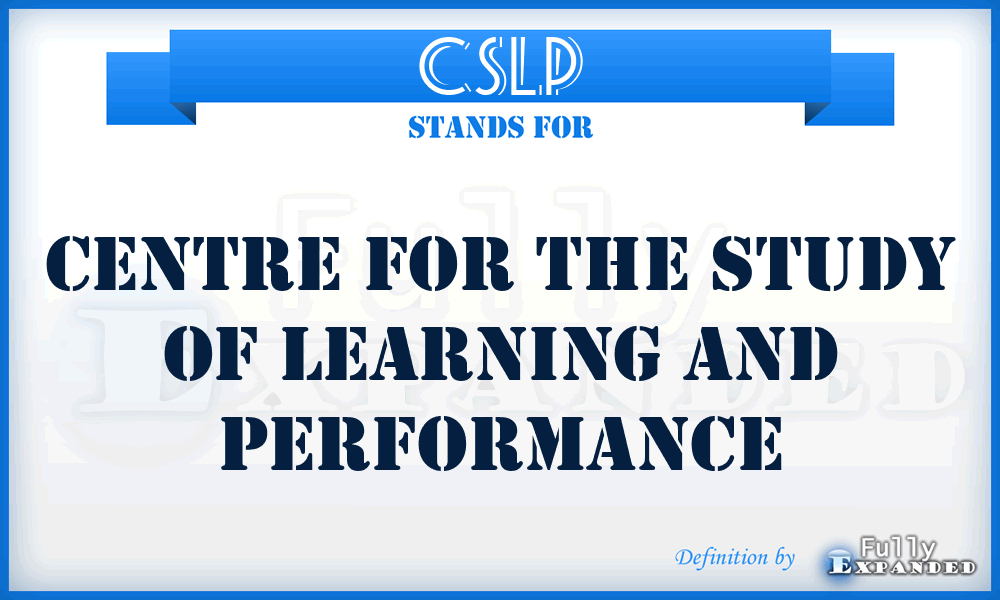 CSLP - Centre for the Study of Learning and Performance