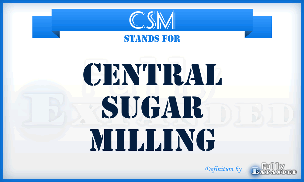 CSM - Central Sugar Milling