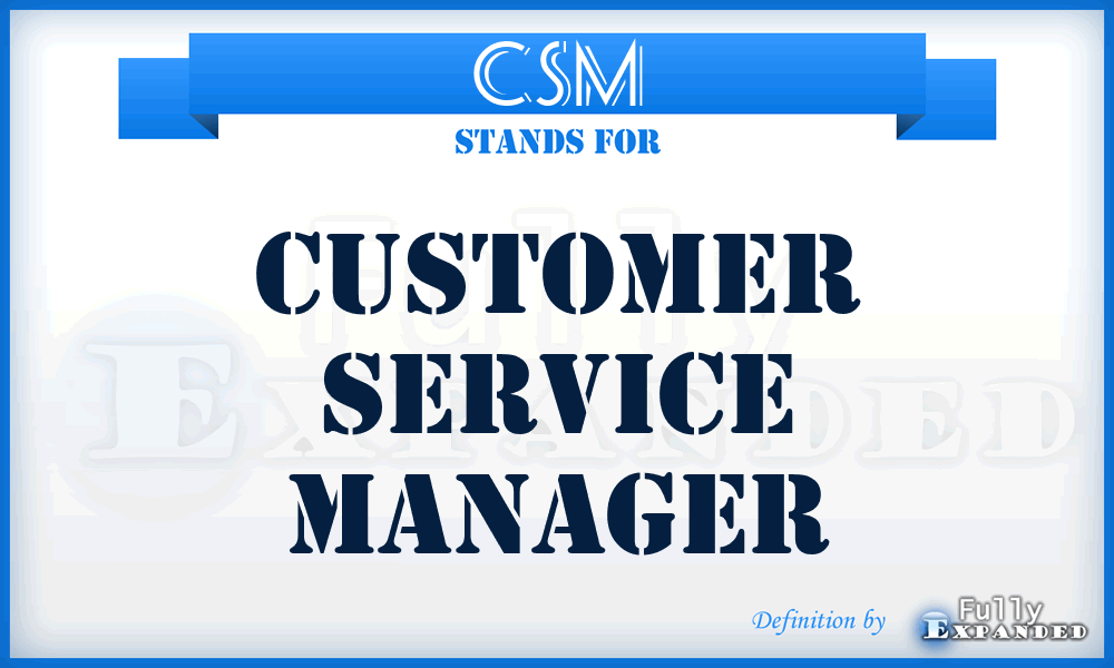 CSM - Customer Service Manager