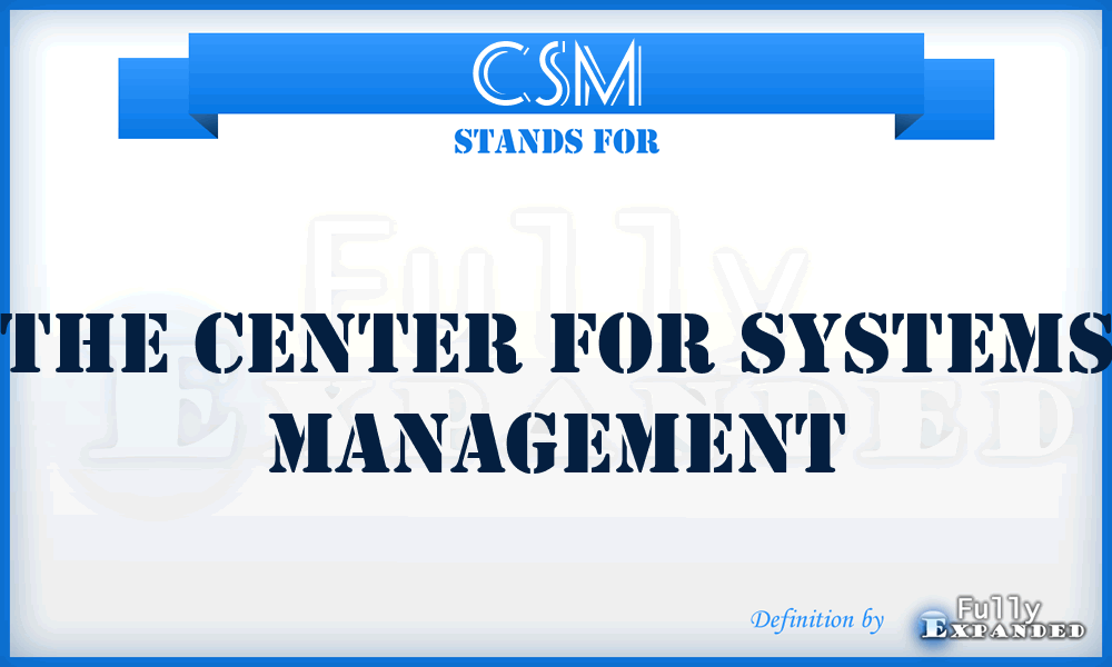 CSM - The Center for Systems Management