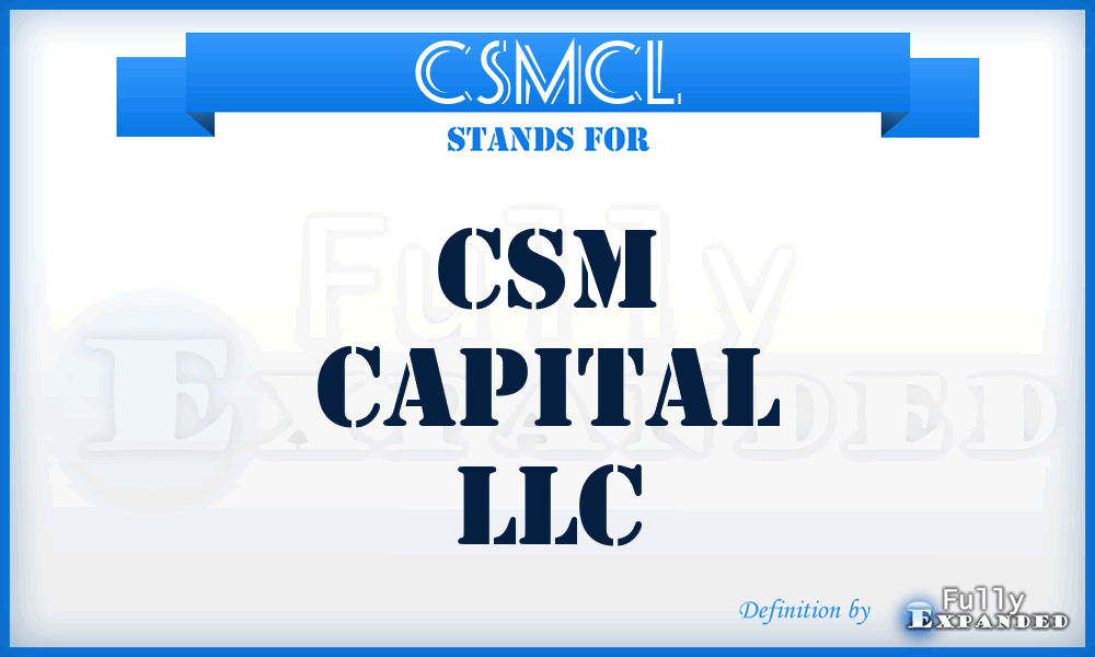 CSMCL - CSM Capital LLC