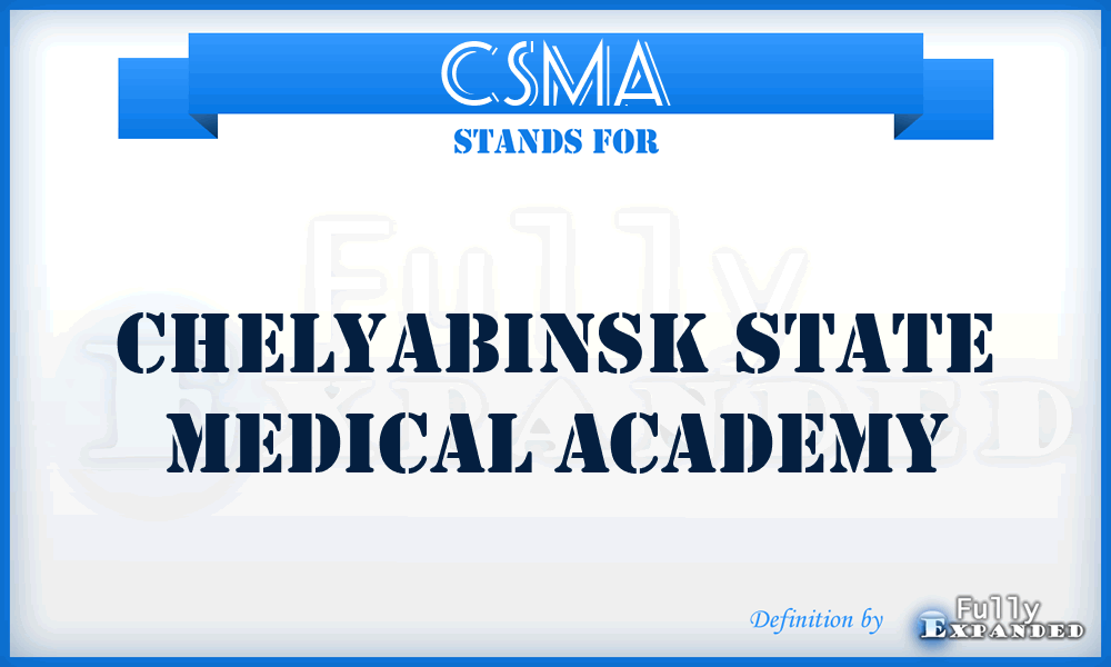 CSMA - Chelyabinsk State Medical Academy