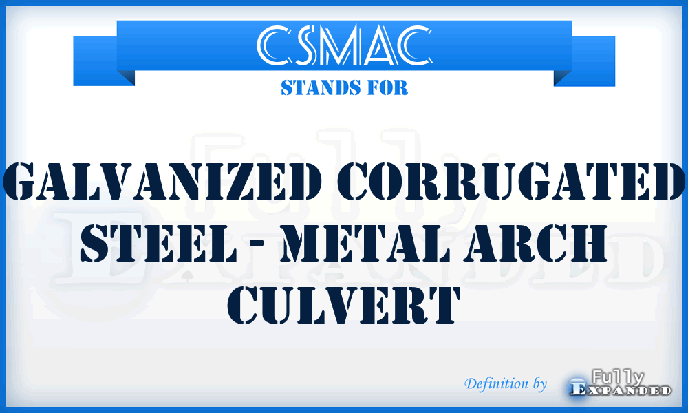 CSMAC - Galvanized Corrugated Steel - Metal Arch Culvert