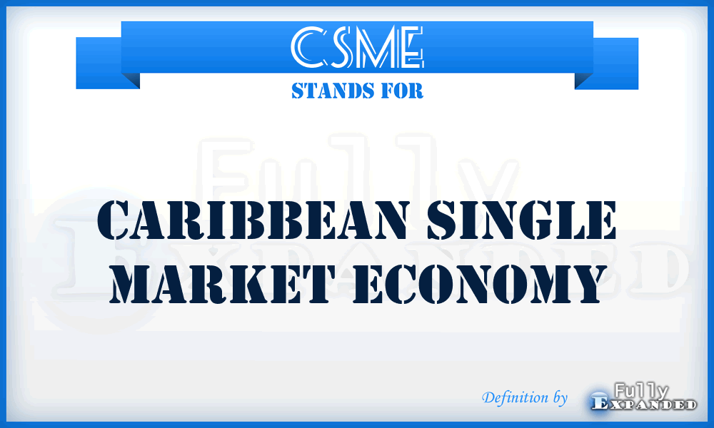 CSME - Caribbean Single Market Economy