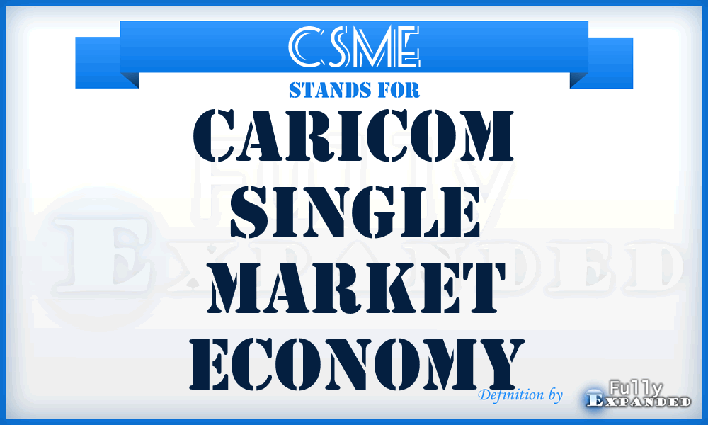 CSME - Caricom Single Market Economy