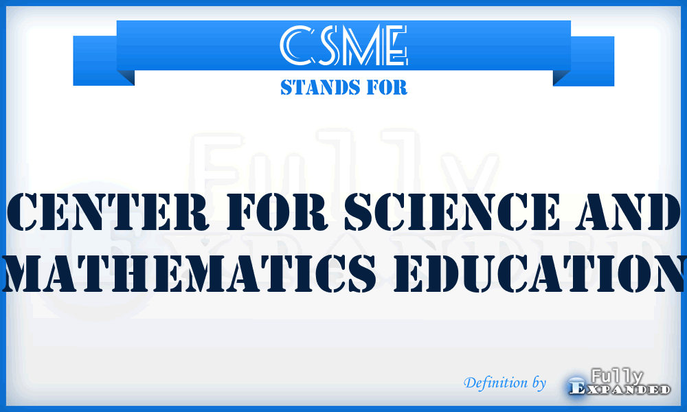 CSME - Center for Science and Mathematics Education