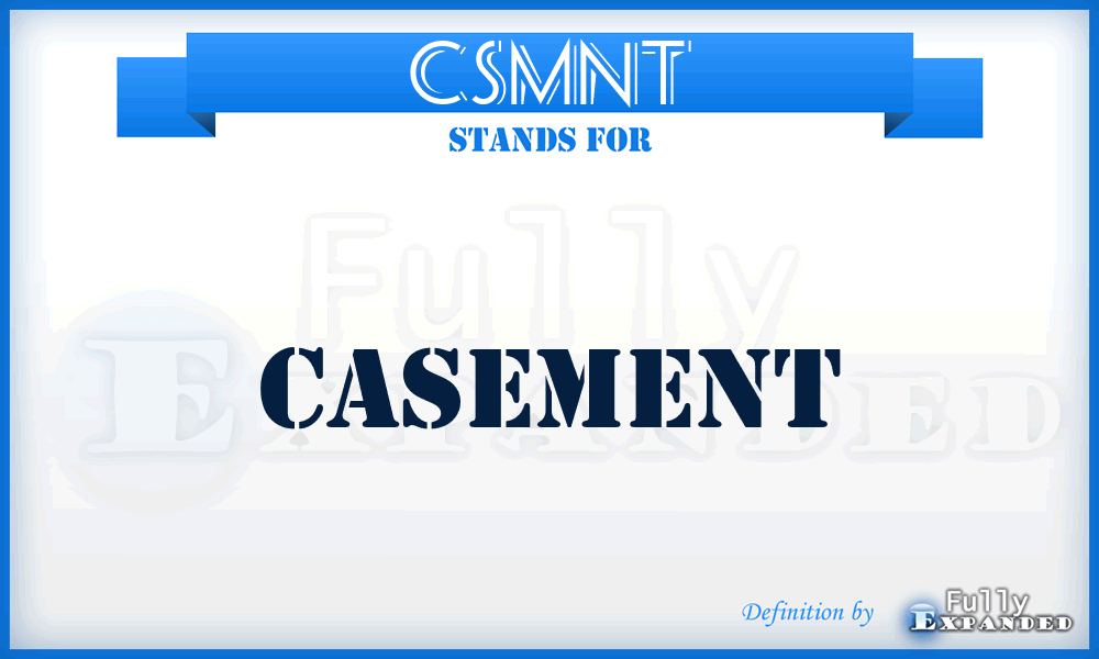 CSMNT - Casement