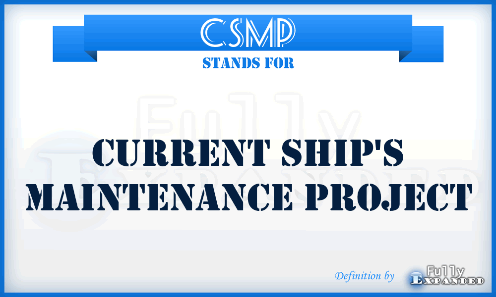 CSMP - current ship's maintenance project