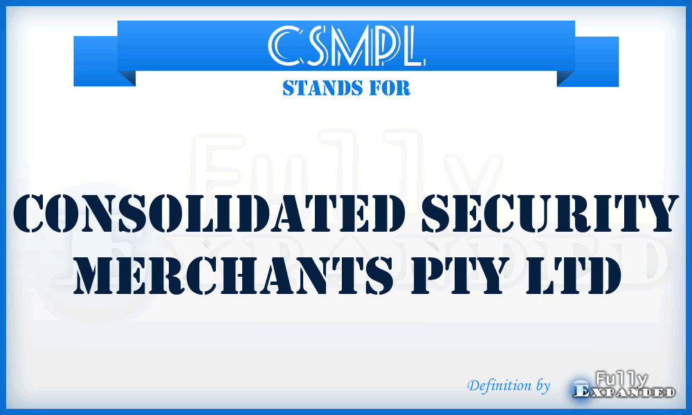 CSMPL - Consolidated Security Merchants Pty Ltd