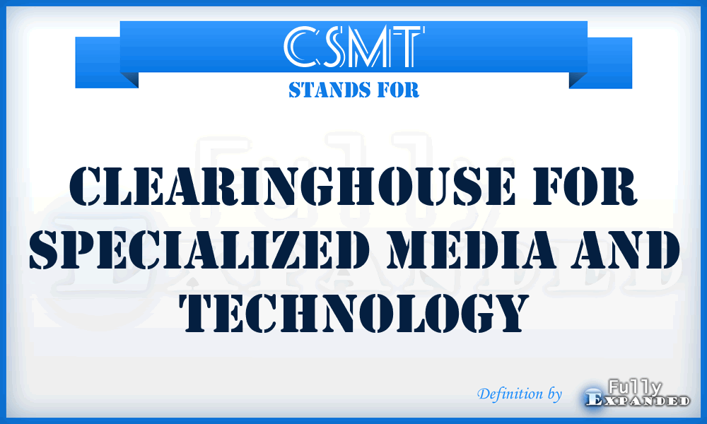 CSMT - Clearinghouse for Specialized Media and Technology