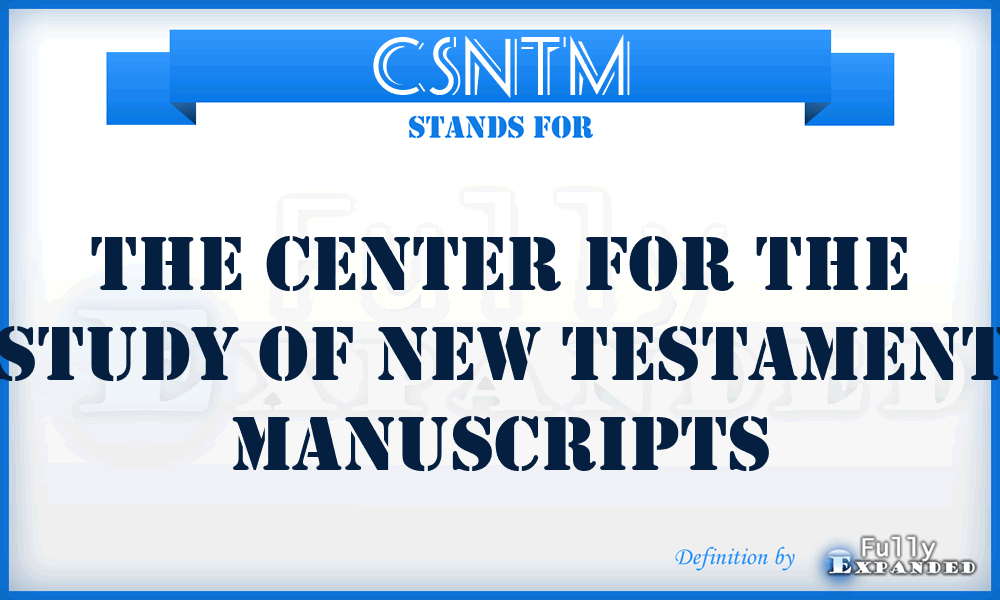 CSNTM - The Center for the Study of New Testament Manuscripts