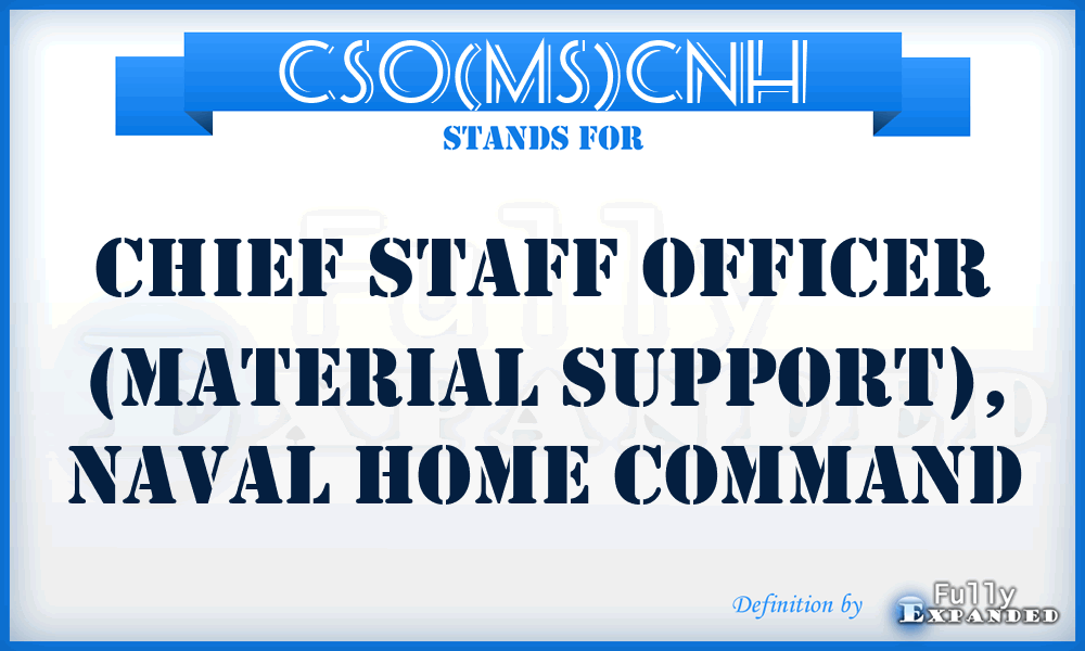 CSO(MS)CNH - Chief Staff Officer (Material Support), Naval Home Command