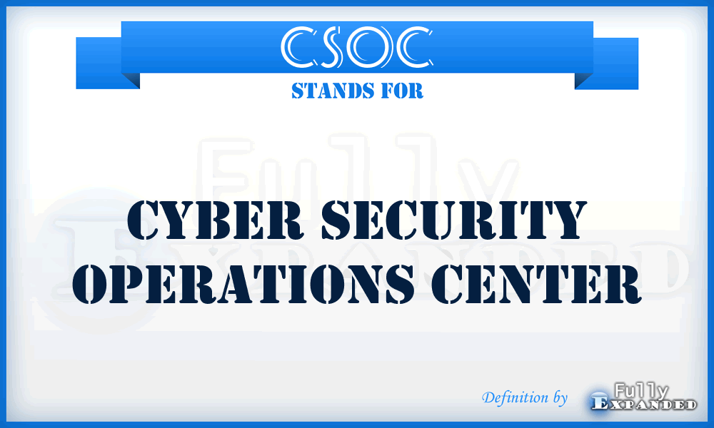 CSOC - Cyber Security Operations Center