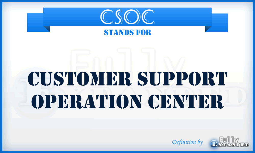 CSOC - customer support operation center