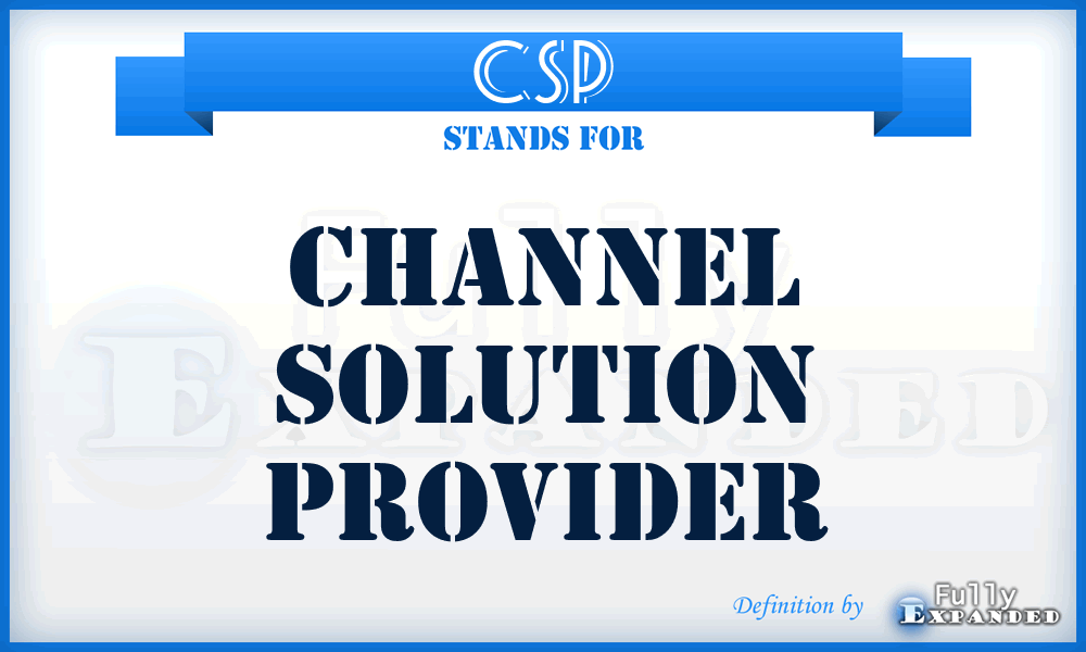 CSP - Channel Solution Provider