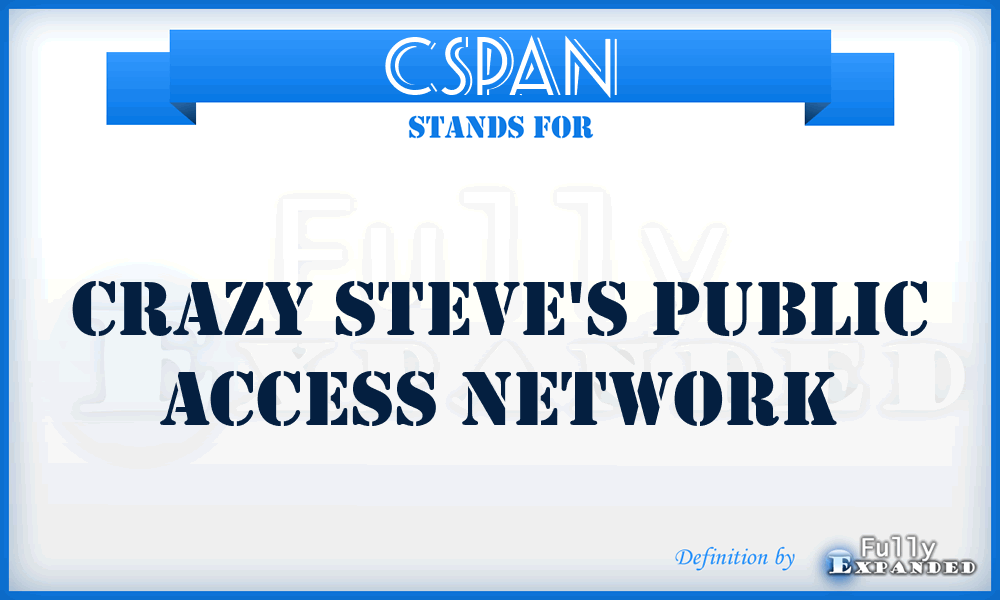 CSPAN - Crazy Steve's Public Access Network
